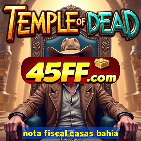 nota fiscal casas bahia